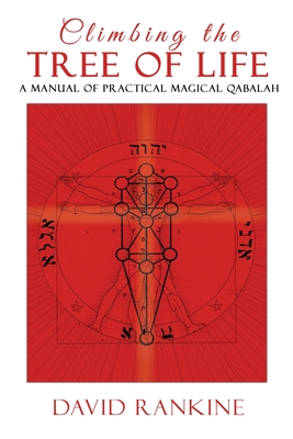 Climbing the Tree of Life: A Manual of Practical Magical Qabalah By David Rankine Cover Image