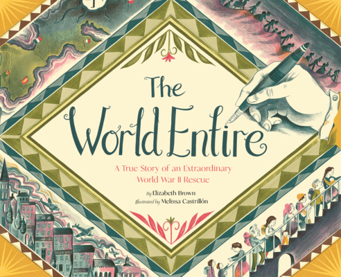 World Entire: A True Story of an Extraordinary World War II Rescue