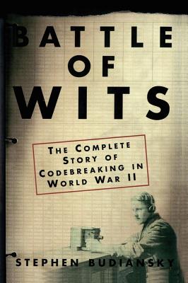 Battle of Wits: The Complete Story of Codebreaking in World War II cover