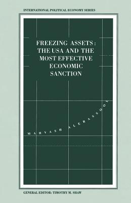 Freezing Assets: The USA and the Most Effective Economic Sanction By Mahvash Alerassool Cover Image