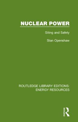 Nuclear Power: Siting and Safety By Stan Openshaw Cover Image