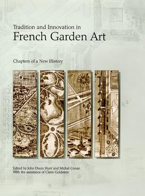 Tradition and Innovation in French Garden Art: Chapters of a New History (Penn Studies in Landscape Architecture)