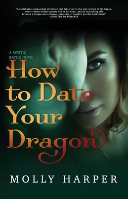How To Date Your Dragon (Mystic Bayou #1)