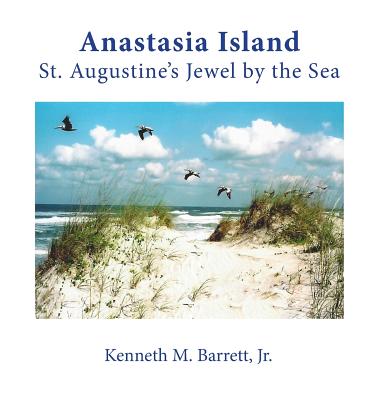Anastasia Island: St. Augustine's Jewel by the Sea Cover Image