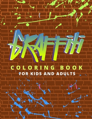 Graffiti Art Coloring Book For Kids And Adult: : Funny Amazing