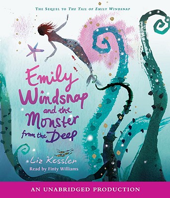 Emily Windsnap and the Monster from the Deep By Liz Kessler, Finty Williams (Read by) Cover Image