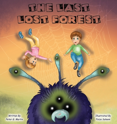 The Last Lost Forest By Peter G. Martin, Faiza Saleem (Illustrator) Cover Image