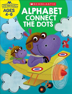 Little Skill Seekers: Alphabet Connect the Dots Workbook By Scholastic Teacher Resources, Scholastic (Editor) Cover Image