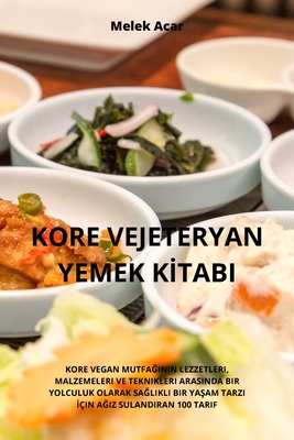 Kore Vejeteryan Yemek Kİtabi By Melek Acar Cover Image