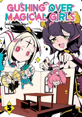 Gushing over Magical Girls: Volume 5 (Manga) (Gushing over Magical Girls (Manga) #5) By Akihiro Ononaka, Mikey Mikey N. (Translated by) Cover Image