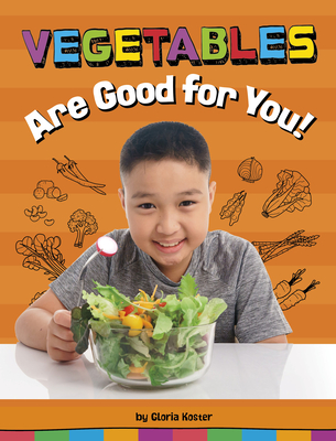 Vegetables Are Good for You! By Gloria Koster Cover Image