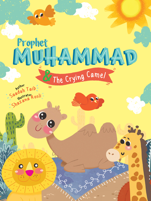 Prophet Muhammad and the Crying Camel Activity Book (Prophets of Islam Activity Books) By Saadah Taib, Shazana Rosli (Illustrator) Cover Image
