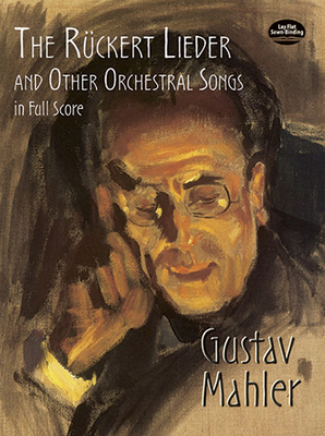 The Rückert Lieder and Other Orchestral Songs in Full Score Cover Image