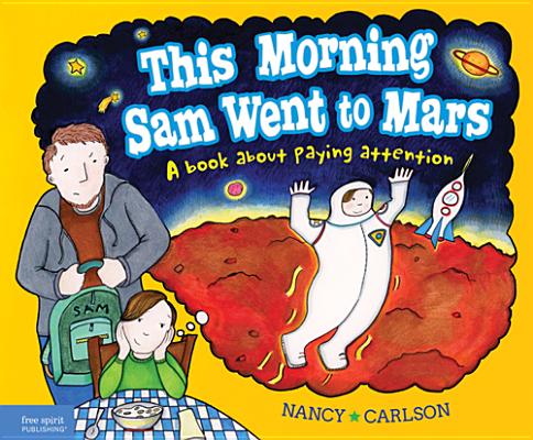 This Morning Sam Went to Mars: A book about paying attention Cover Image