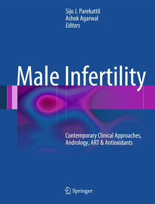 Male Infertility: Contemporary Clinical Approaches, Andrology, Art & Antioxidants Cover Image