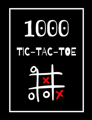 1000 Tic-Tac-Toe: Classic Activity Book for Seniors, Adults and Kids; Ideal for a gift! Paper Game Book, Puzzle Activities. Cover Image