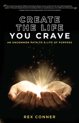 Create the Life You Crave: An Uncommon Path to a Life of Purpose Cover Image