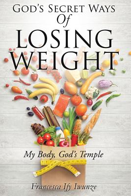 God's Secret Ways Of Losing Weight By Francesca Ify Iwunze Cover Image