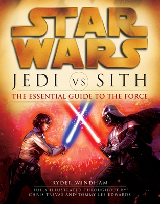 Jedi vs. Sith: Star Wars: The Essential Guide to the Force (Star Wars: Essential Guides)