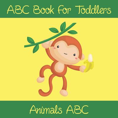 Animals ABC Book For Toddlers: Kids And Preschool. An Animals ABC Book For Age 2-5 To Learn The English Animals Names From A to Z (Monkey Cover Desig