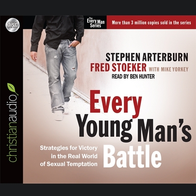 Every Young Man's Battle Lib/E: Strategies for Victory in the Real World of Sexual Temptation Cover Image