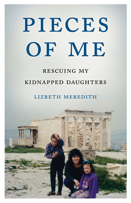 Pieces of Me: Rescuing My Kidnapped Daughters Cover Image