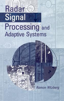 Radar Signal Processing and Adaptive Systems (Artech House Radar Library) Cover Image