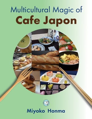 Multicultural Magic of Cafe Japon By Miyoko Honma Cover Image