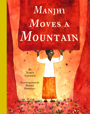 Manjhi Moves a Mountain By Nancy Churnin, Danny Popovici (Illustrator) Cover Image