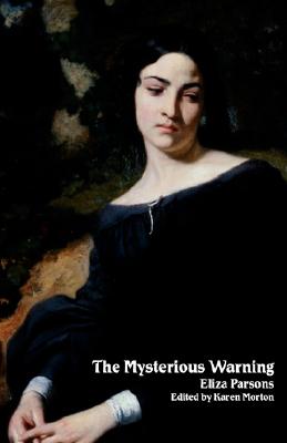 The Mysterious Warning: A German Tale (Northanger Abbey Horrid Novels) (Gothic Classics the Northanger Abbey Horrid Novels)
