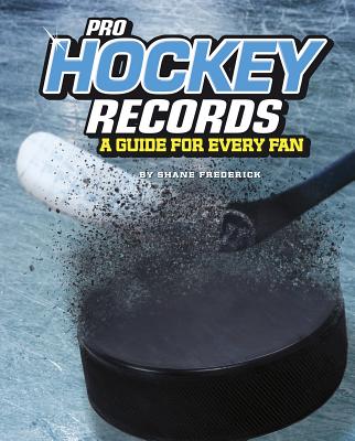 Pro Hockey Records: A Guide for Every Fan By Shane Frederick Cover Image