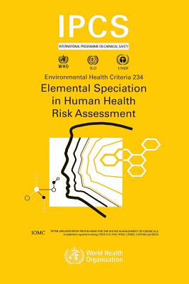 Elemental Speciation in Human Health Risk Assessment (Environmental Health Criteria #234) Cover Image