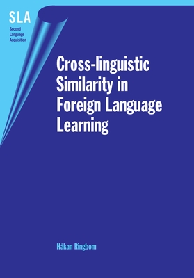 Cross-Linguistic Similarity in Foreign Language Learning (Second Language Acquisition #21) By Håkan Ringbom Cover Image