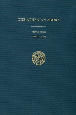 Vessel Glass (Athenian Agora: Results of Excavations Conducted by the American School of Classical Studies #34) Cover Image