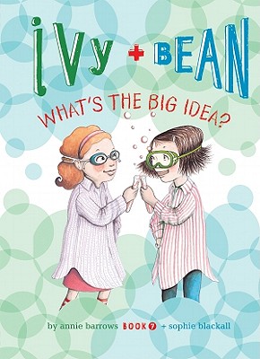 Ivy + Bean: What's the Big Idea? (Ivy & Bean #7) cover