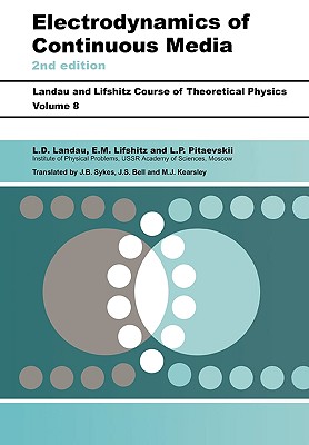 Electrodynamics of Continuous Media: Volume 8 (Course of Theoretical Physics S) By L. D. Landau, L. P. Pitaevskii, E. M. Lifshitz Cover Image