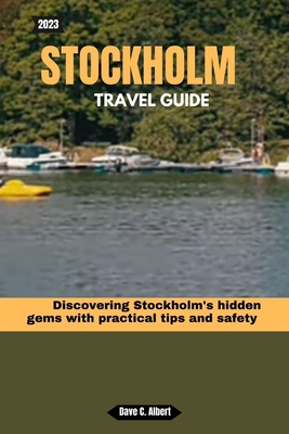 2023 Stockholm Travel Guide: Discovering Stockholm's hidden gems with practical tips and safety Cover Image