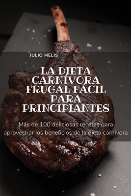 La Dieta Carnívora Frugal Fácil Para Principiantes (Paperback) | Midtown  Reader