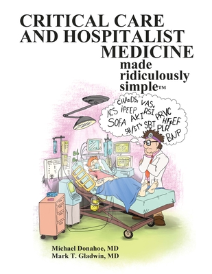 Critical Care and Hospitalist Medicine Made Ridiculously Simple By Michael Donahoe Cover Image