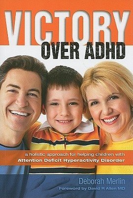 Victory Over ADHD: A Holistic Approach for Helping Children with Attention Deficit Hyperactivity Disorder Cover Image