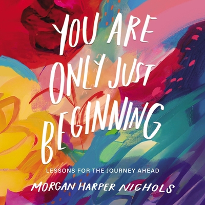 You Are Only Just Beginning: Lessons for the Journey Ahead Cover Image