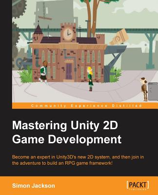 Mastering Unity 2D Game Development Cover Image