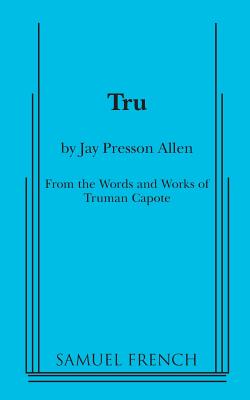 Tru By Jay Presson Allen, Truman Capote Cover Image