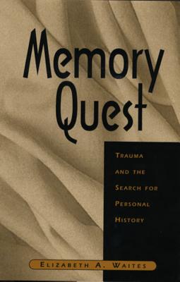 Memory Quest: Trauma and the Search for Personal History