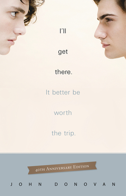 I'll Get There. It Better Be Worth the Trip. By John Donovan Cover Image