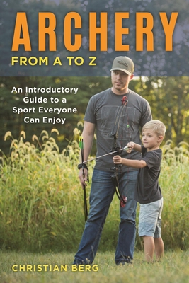 Archery from A to Z: An Introductory Guide to a Sport Everyone Can Enjoy Cover Image