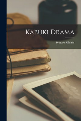 Kabuki Drama By Syutaro 1892- Miyake Cover Image
