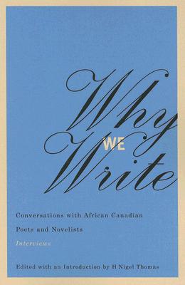 Why We Write: Conversations with African Canadian Poets and Novelists: Interviews Cover Image