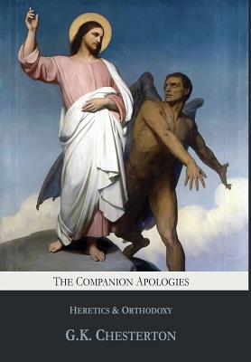 The Companion Apologies: Heretics & Orthodoxy By G. K. Chesterton Cover Image