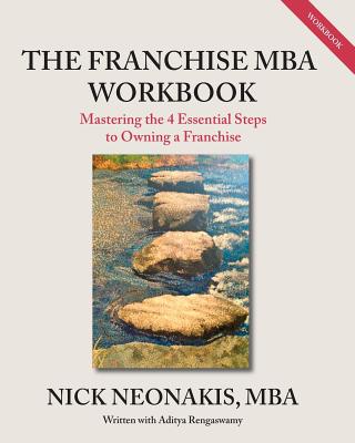 The Franchise MBA Workbook: Mastering the 4 Essential Steps to Owning a Franchise Cover Image